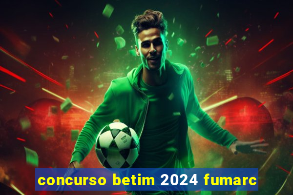 concurso betim 2024 fumarc